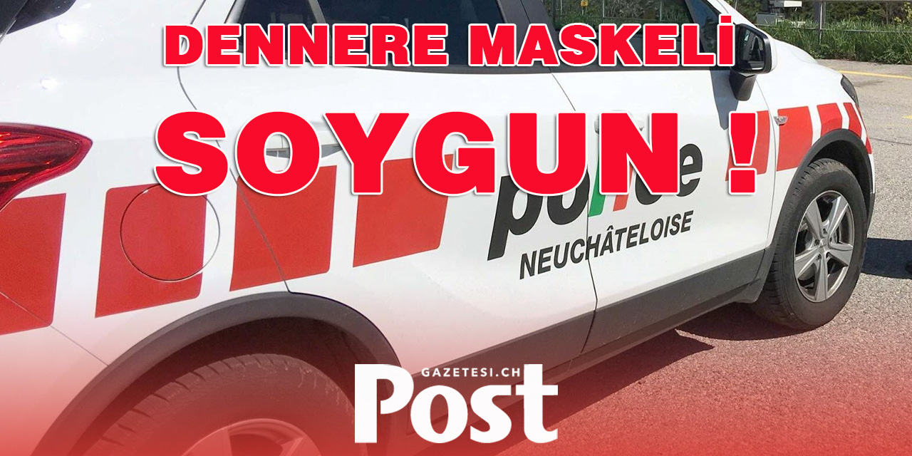 DENNERE MASKELİ SOYGUN !