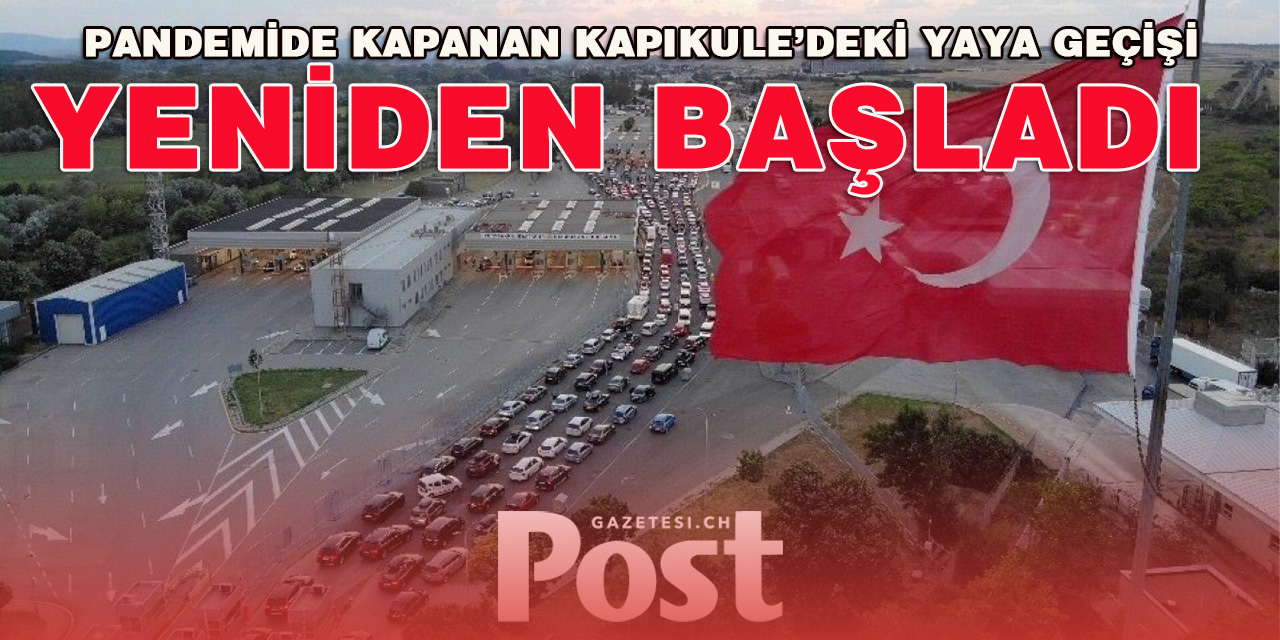 Pandemide kapanan Kapıkule’deki yaya geçişi yeniden başladı