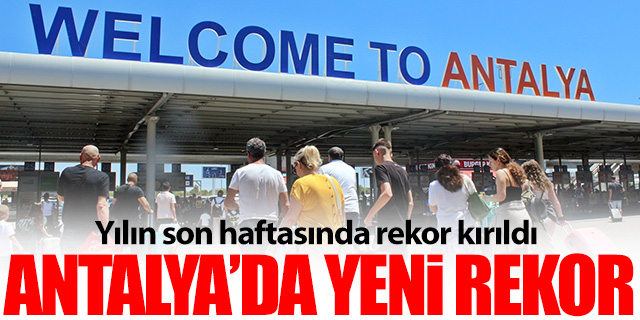 Antalya'da yılın son haftasında rekor kırıldı