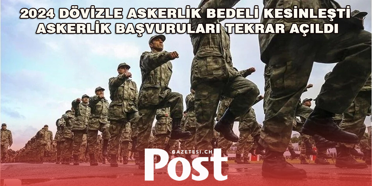 Dövizle askerlik bedeli kesinleşti, askerlik başvuruları açıldı