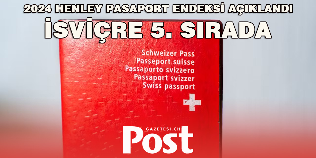 Dünyanın en güçlü pasaportları: İsviçre 5. Sırada