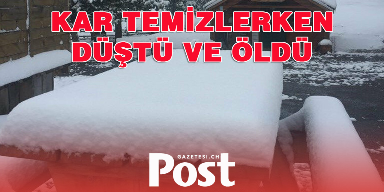 Kar temizlerken düşerek öldü