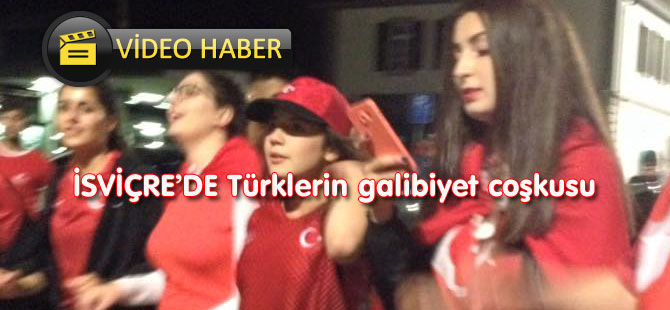 İSVİÇRE’DE Türklerin galibiyet coşkusu