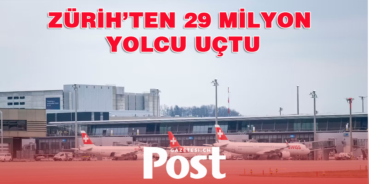 ZÜRİH KLOTEN'DEN 29 MİLYON YOLCU UÇTU