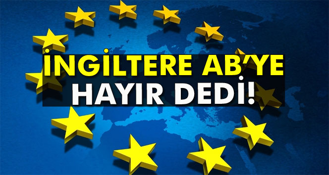 İNGİLTERE AB’YE HAYIR DEDİ