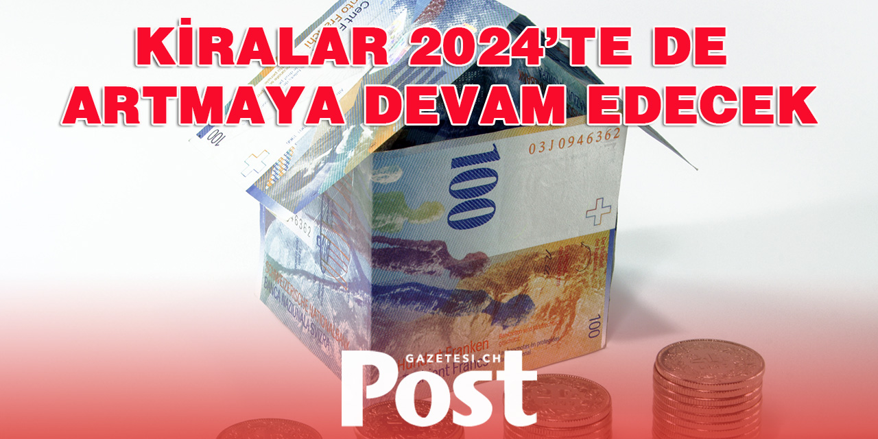 KİRALAR 2024’TE DE ARTMAYA DEVAM EDECEK