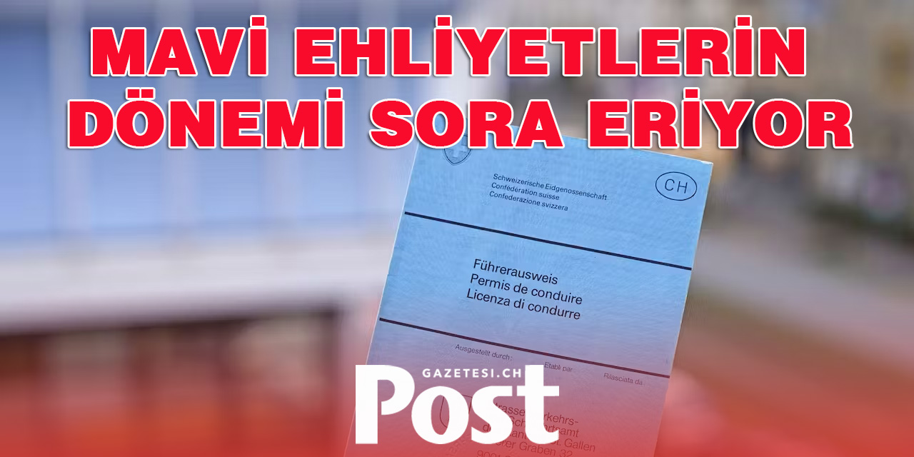 Mavi Ehliyetlerin dönemi sora eriyor