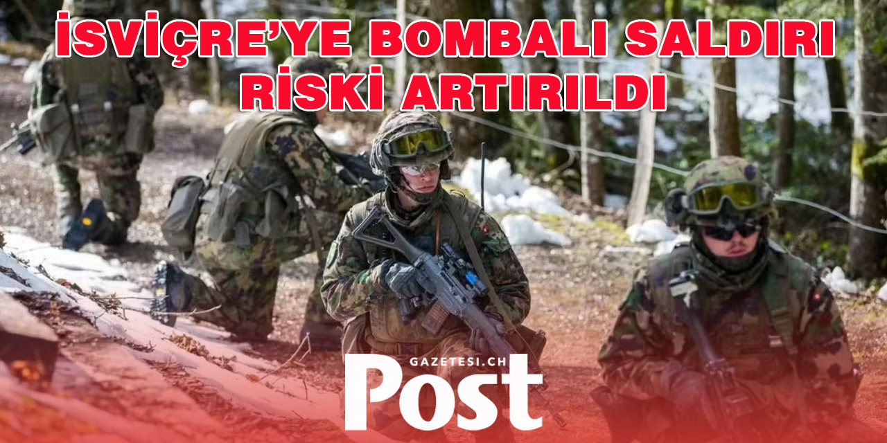 Konfederasyon İsviçre'ye bombalı saldırı riskini artırdı