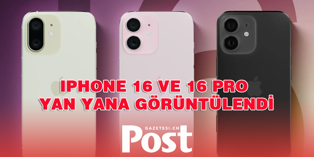 iPhone 16 ve 16 Pro yan yana görüntülendi