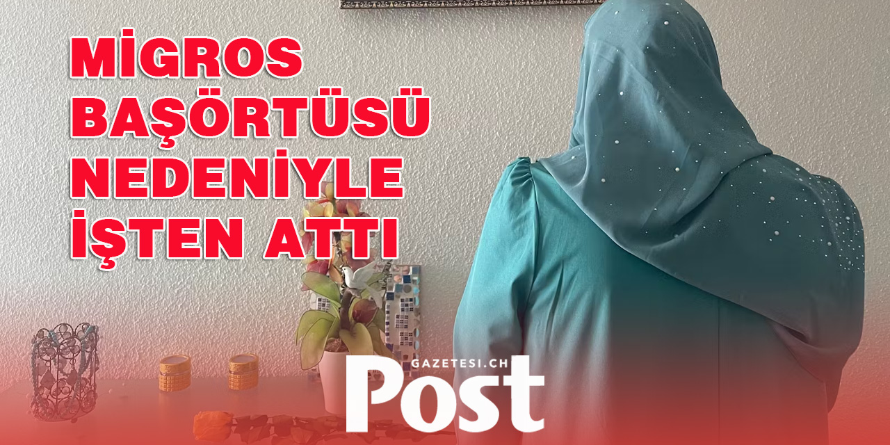 MİGROS BAŞÖRTÜSÜ NEDENİYLE İŞTEN ATTI