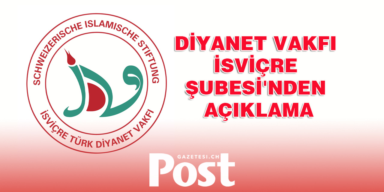 İsviçre Türk Diyanet Vakfı’ndan Yapılan Açıklama