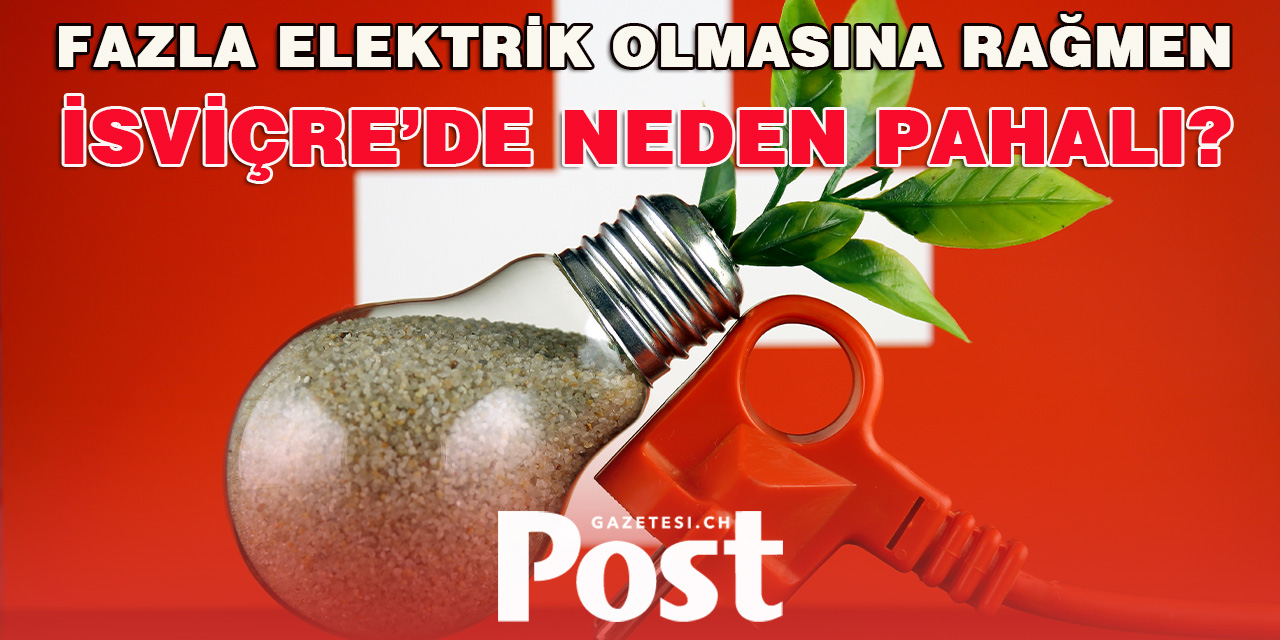 İsviçre'de Elektriğin Pahalı Olmasının Nedeni