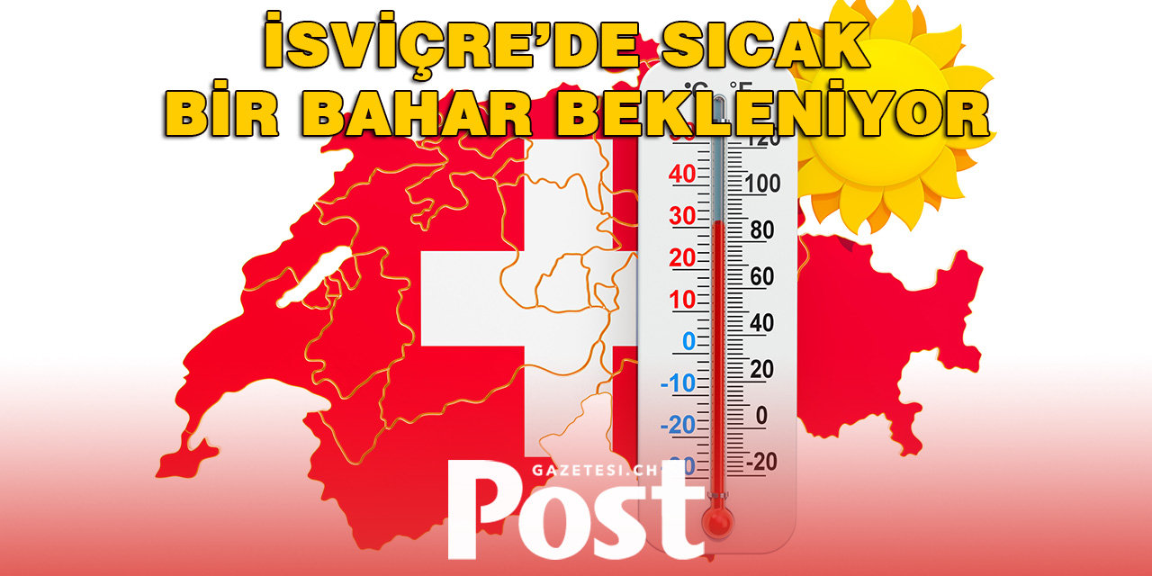 İsviçre'yi sıcak bir Bahar bekliyor