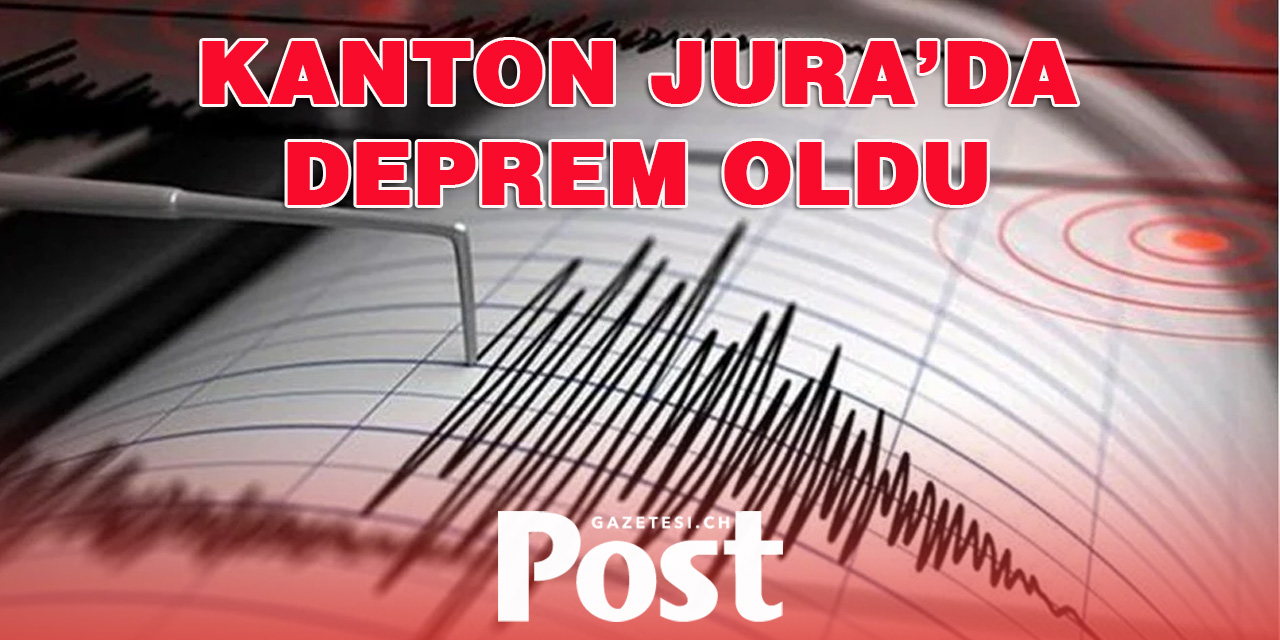 KANTON JURA’DA DEPREM OLDU