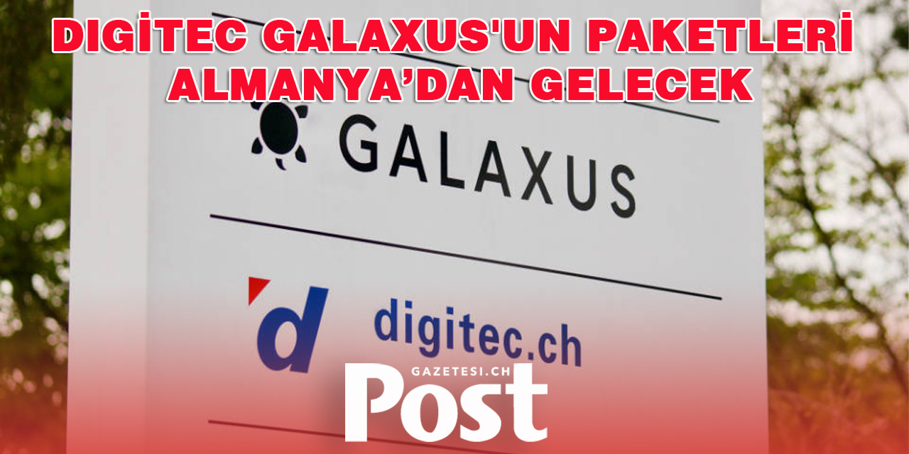 Digitec Galaxus'un paketleri Almanya’dan gelecek