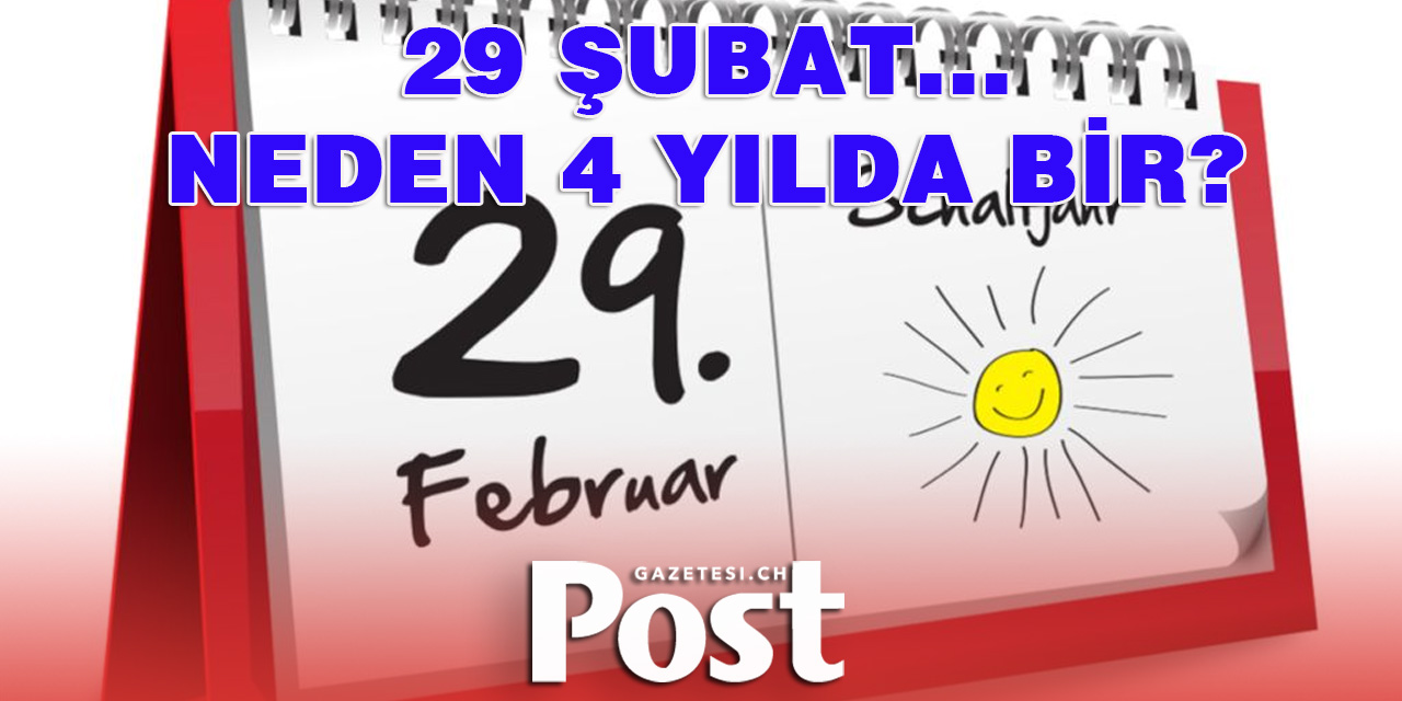 Şubat ayı neden 4 senede bir 29 gün?