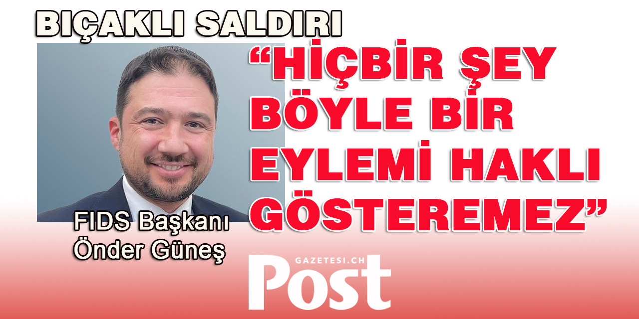 FIDS Başkanı Önder Güneş: “Hiçbir şey böyle bir eylemi haklı gösteremez”