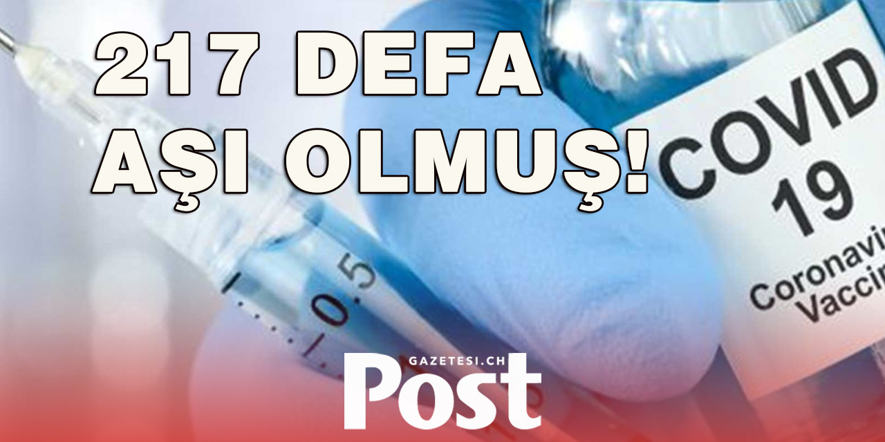 217 Kez Kovid Aşısı Oldu