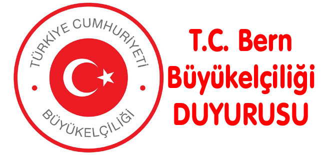 BERN BÜYÜKELÇİLİĞİNDEN DUYURU