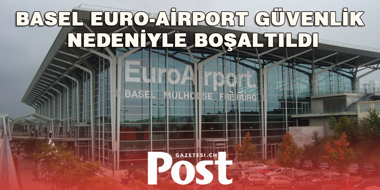 Basel Euro-Airport Güvenlik Nedeniyle Boşaltıldı