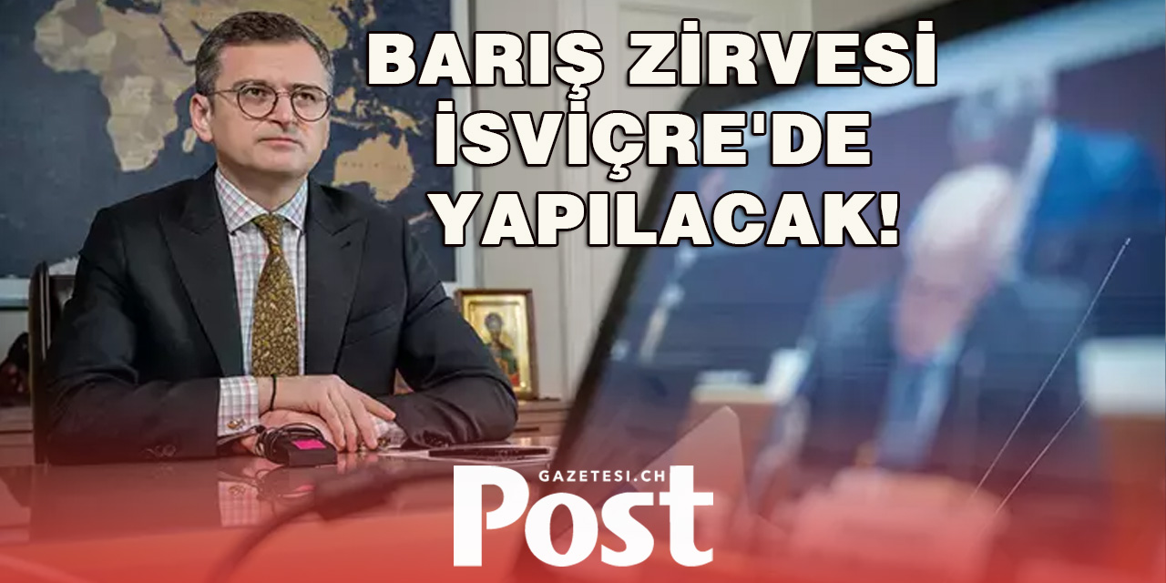 Birinci Küresel Barış Zirvesi İsviçre’de yapılacak