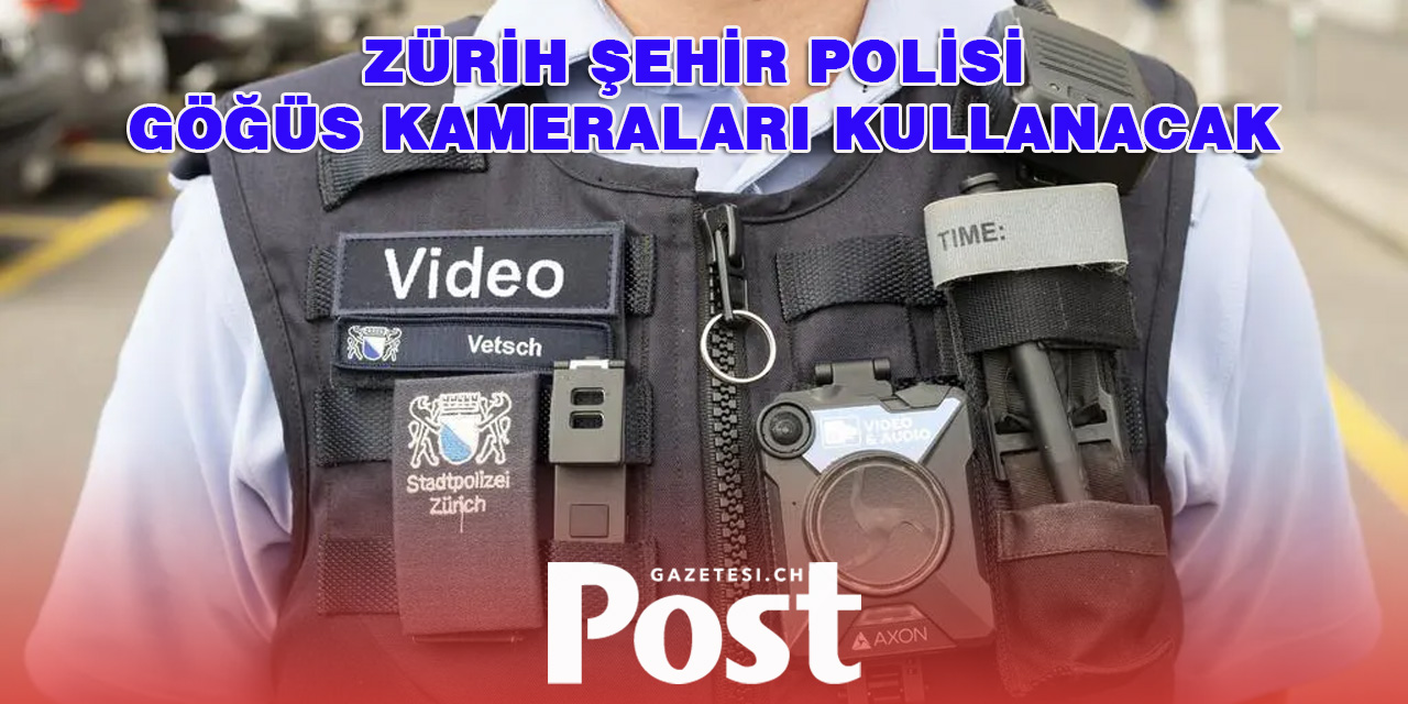 Zürih Polisi Vücut Kameraları Kullanacak