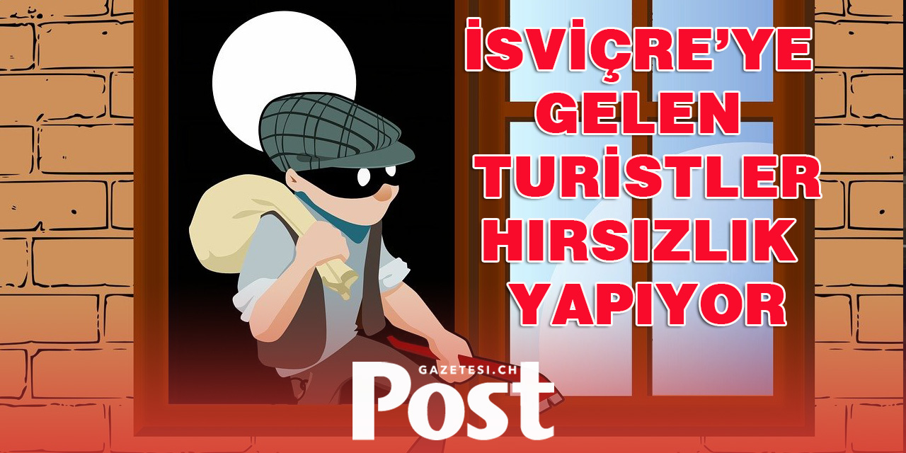 İsviçre'ye Gelip Hırsızlık Yapıyorlar