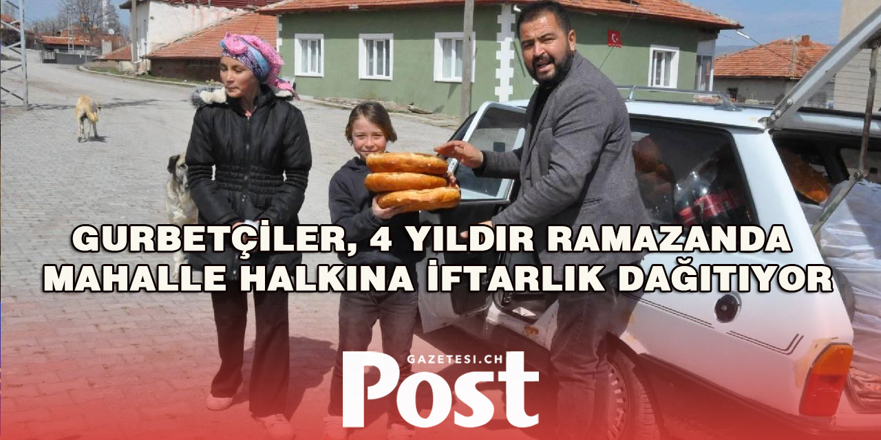 Gurbetçiler, 4 yıldır ramazanda mahalle halkına iftarlık dağıtıyor