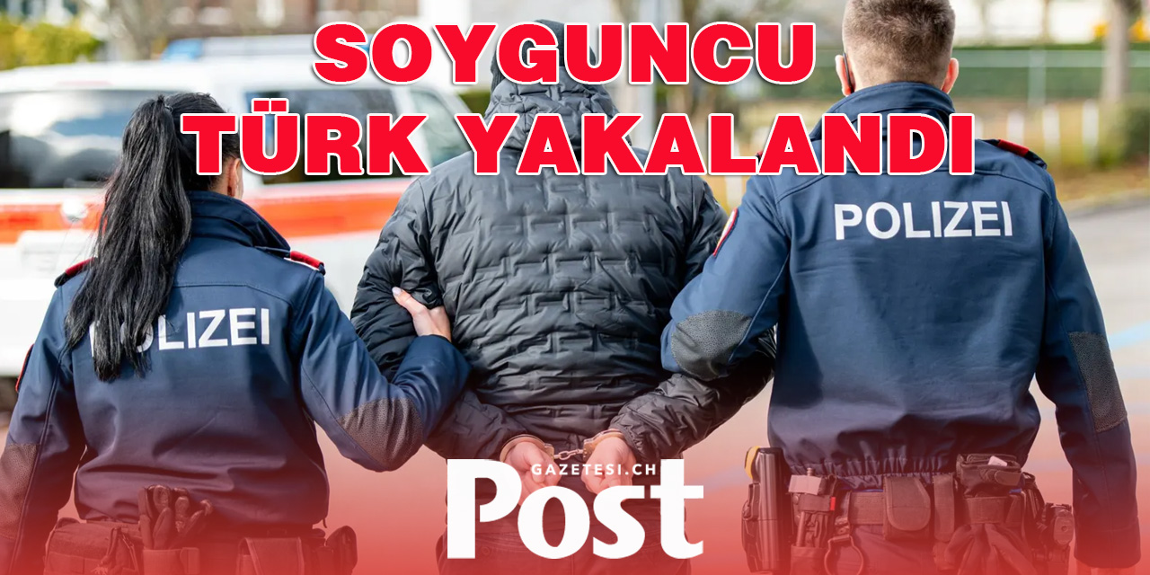 Zürih'te Soyguncu Türk yakalandı