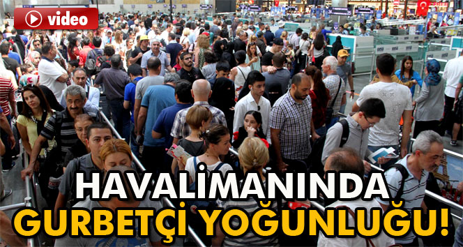 Bayram dönüşü havalimanında gurbetçi yoğunluğu