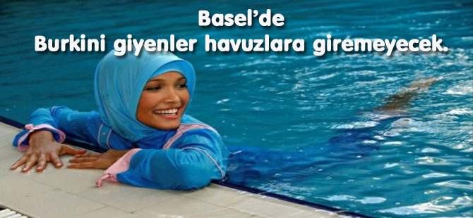 Basel’de müslüman kadınlara Burkini yasağı!