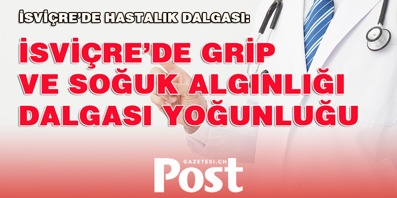 İsviçre'de Doktor Muayenehaneleri Grip ve Soğuk Algınlığı İle Dolup Taşıyor