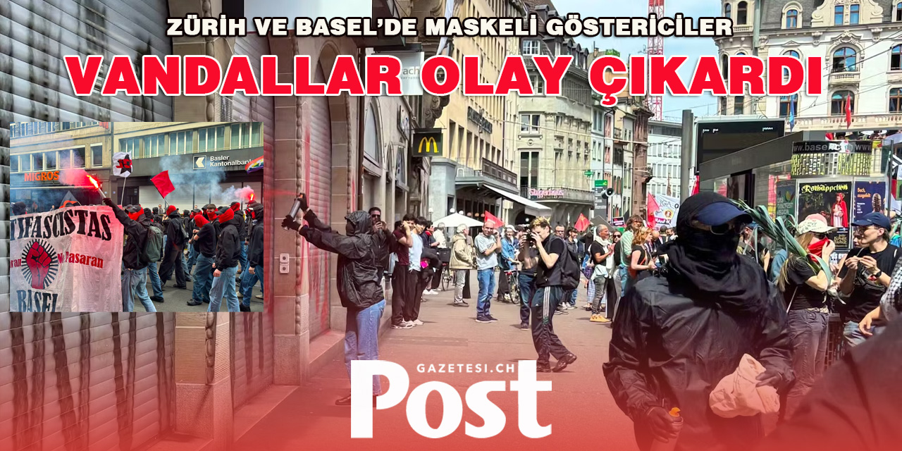 Zürih ve Basel'de 1 Mayıs Kutlamalarında Olaylar Patlak Verdi