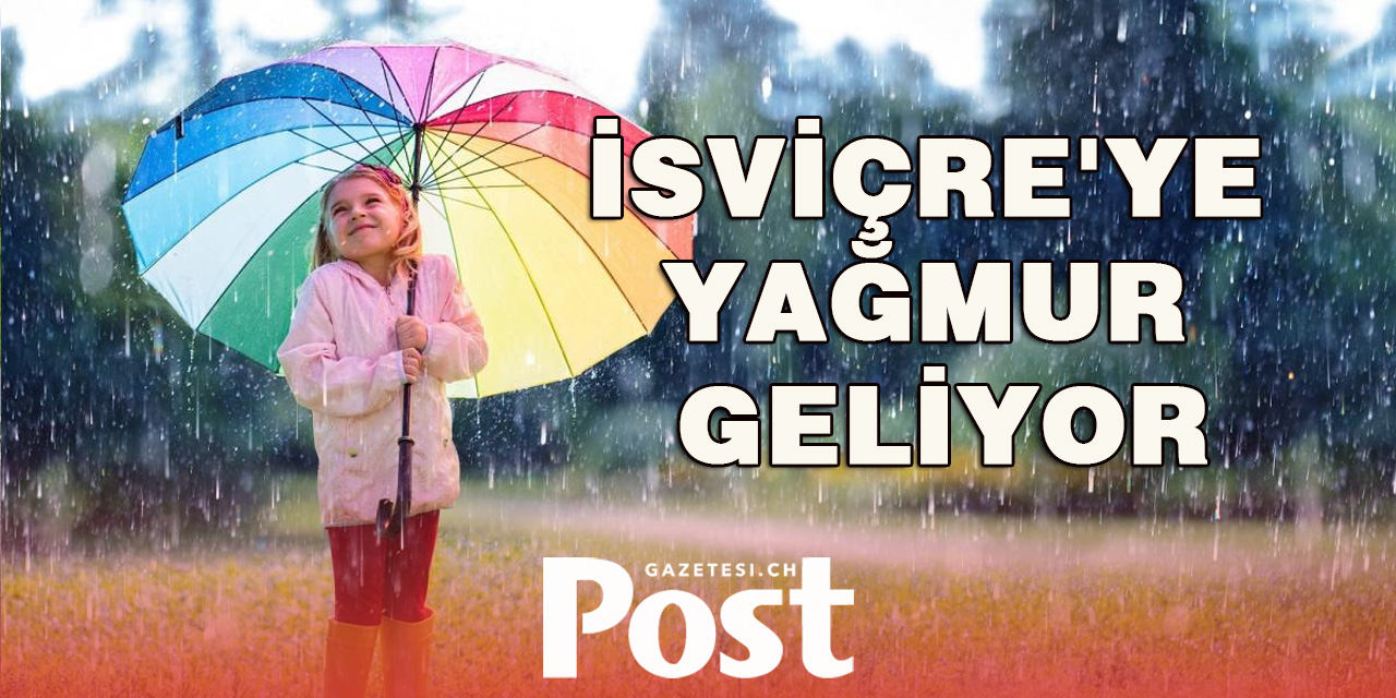 İsviçre'ye Yağmur Geliyor