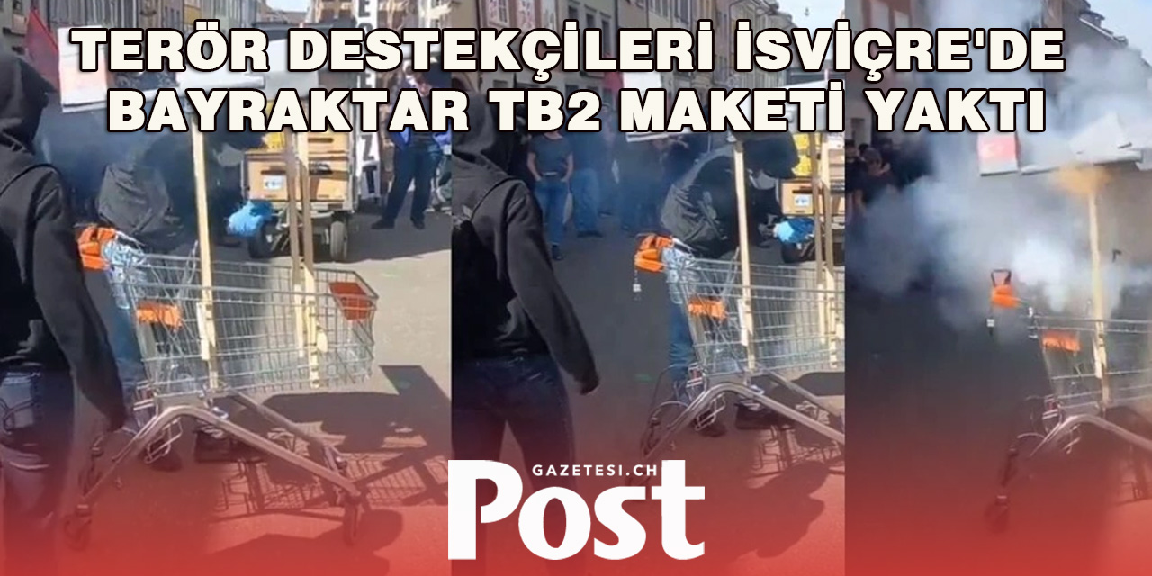 Terör destekçileri İsviçre'de Bayraktar TB2 maketi yaktı