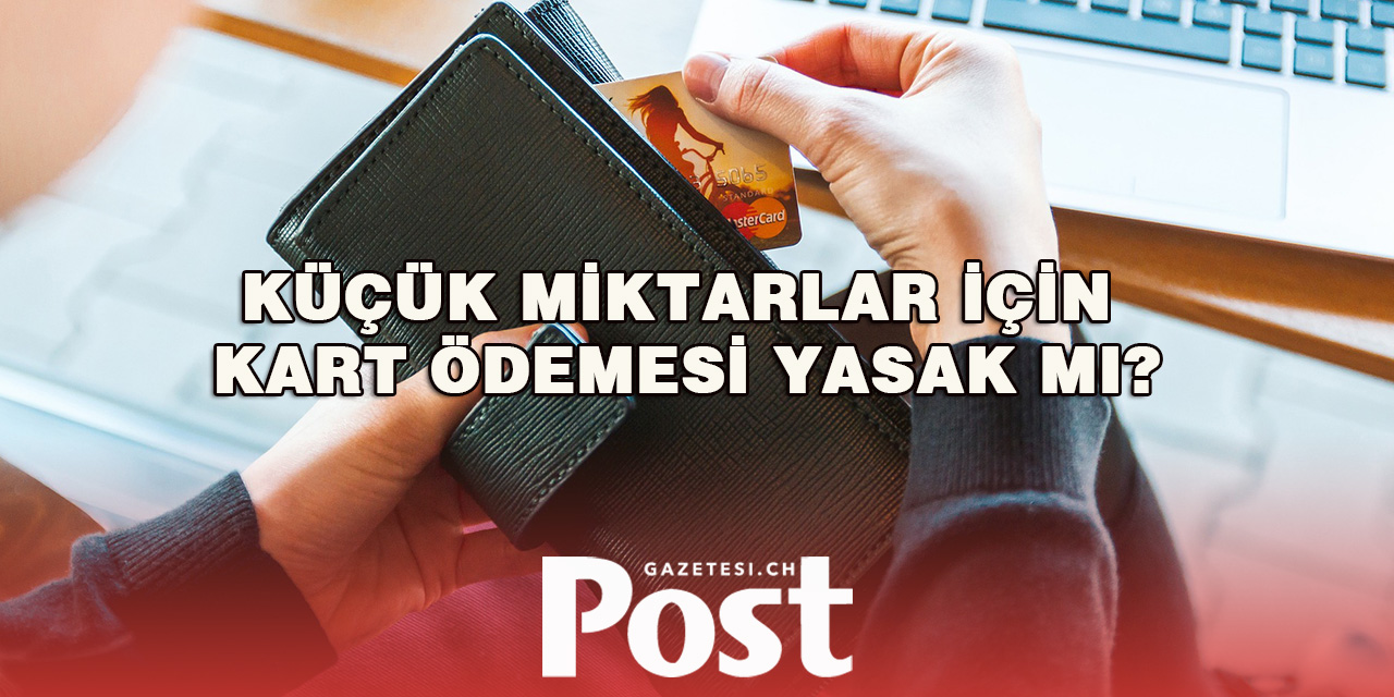 Küçük Miktarlar İçin Kart Ödemesi Yasak mı?