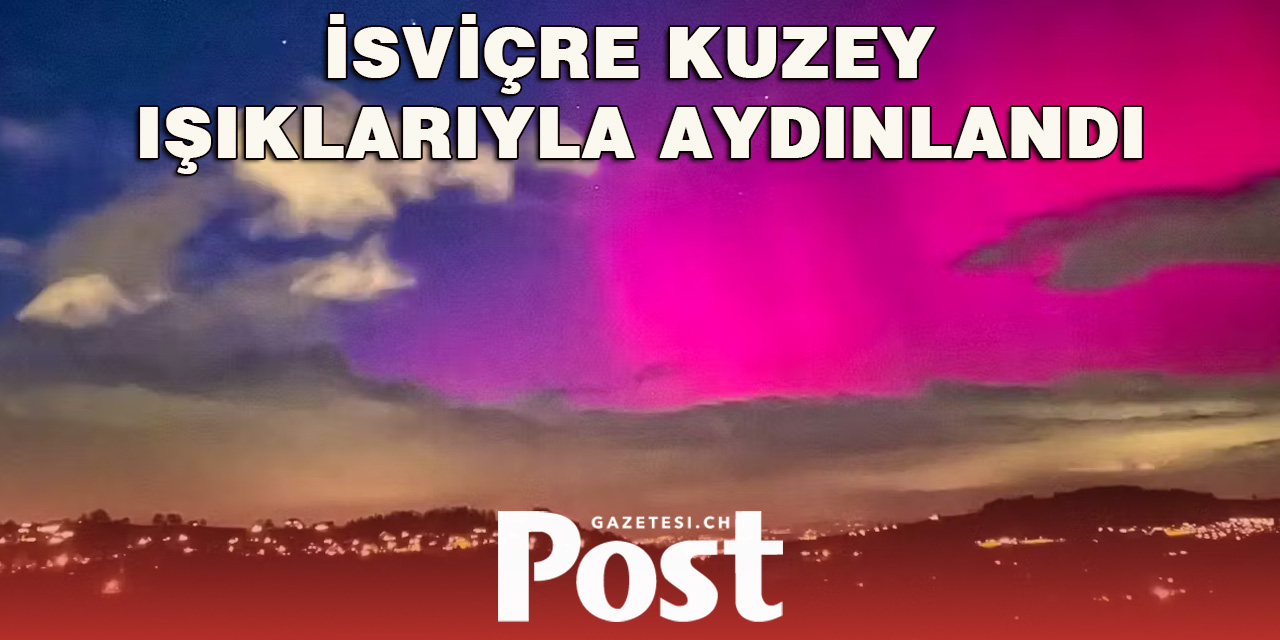 İsviçre Kuzey Işıklarıyla Aydınlandı