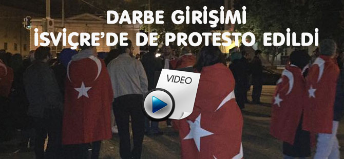 DARBE İSVİÇRE’DE DE PROTESTO EDİLDİ