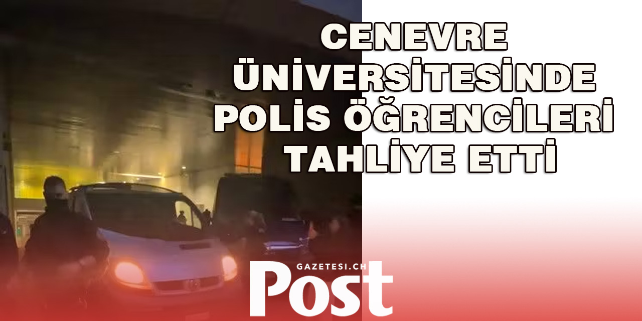 Cenevre üniversitesin de polis öğrencileri tahliye etti