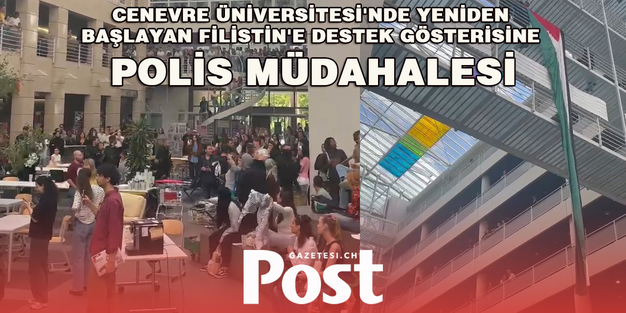 Cenevre Üniversitesi'nde yeniden başlayan Filistin'e destek gösterisine polis müdahalesi