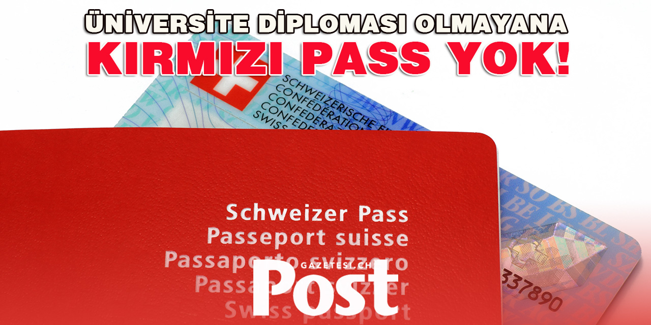 Üniversite Diplomanız Yoksa İsviçre Pasaportu da Yok