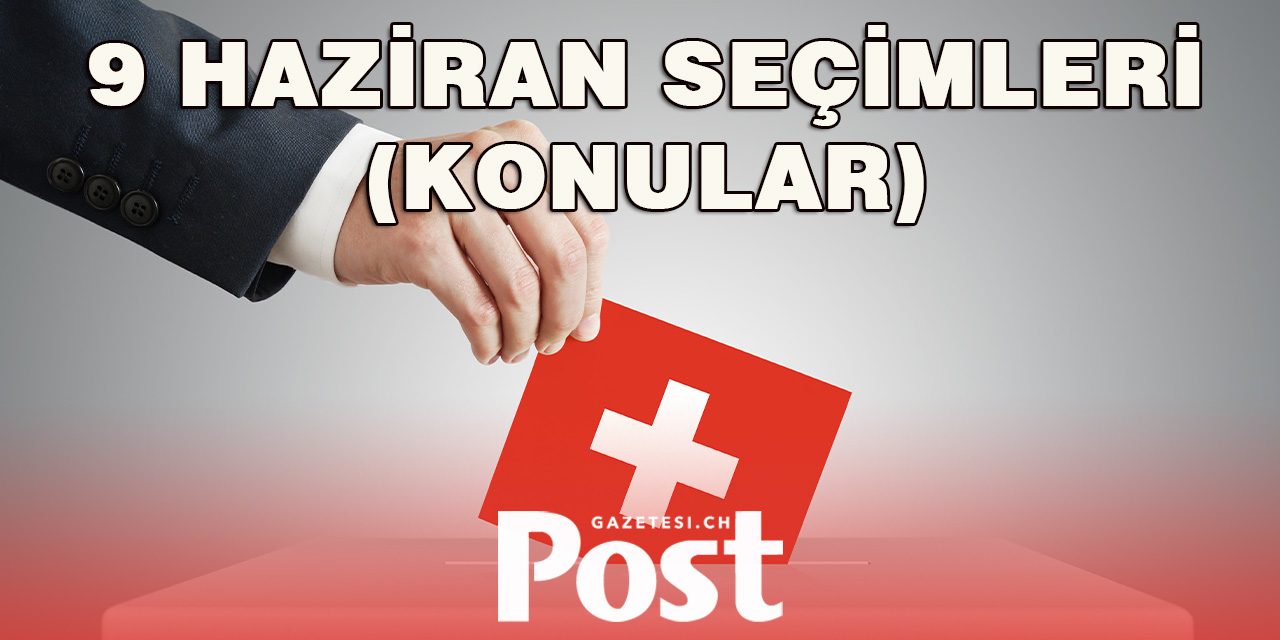 İSVİÇRE’DE 9 HAZİRAN SEÇİMLERİ