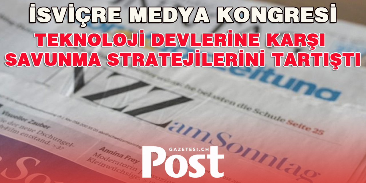 İsviçre Medya Kongresi: Medya Patronları Teknoloji Devlerine Karşı Savunma Stratejilerini Tartıştı