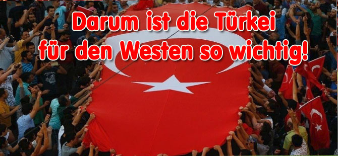 Darum ist die Türkei für den Westen so wichtig!