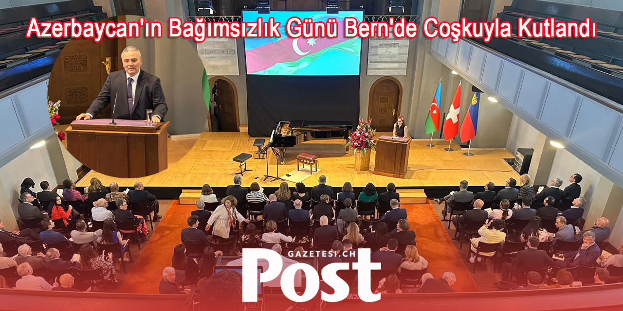 Azerbaycan'ın Bağımsızlık Günü Bern'de Coşkuyla Kutlandı