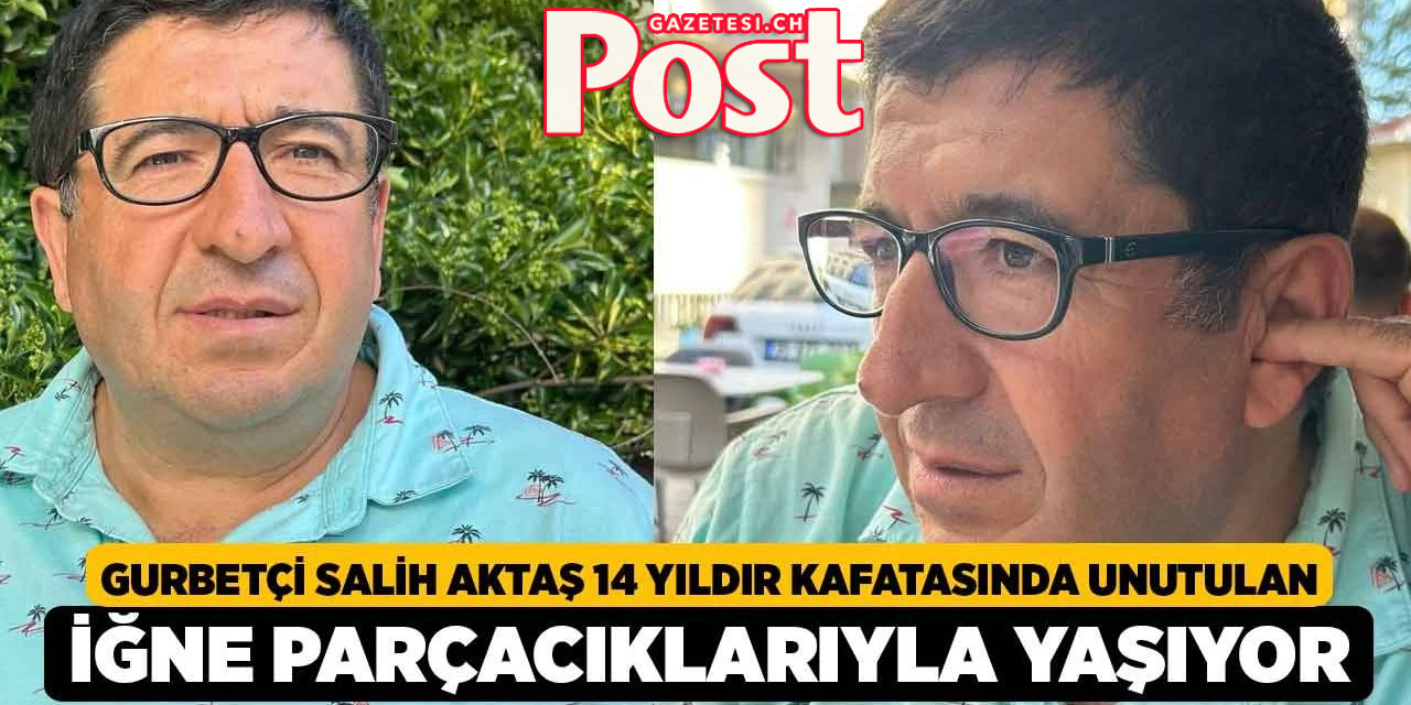 Gurbetçinin Hayatı Karardı: 14 Yıldır Kafasında Unutulan İğnelerle Yaşıyor!