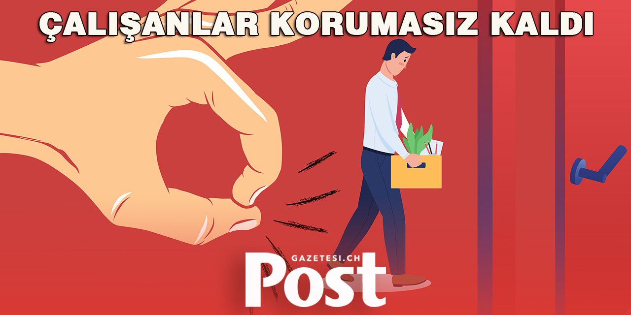 ÇALIŞANLAR KORUMASIZ KALDI