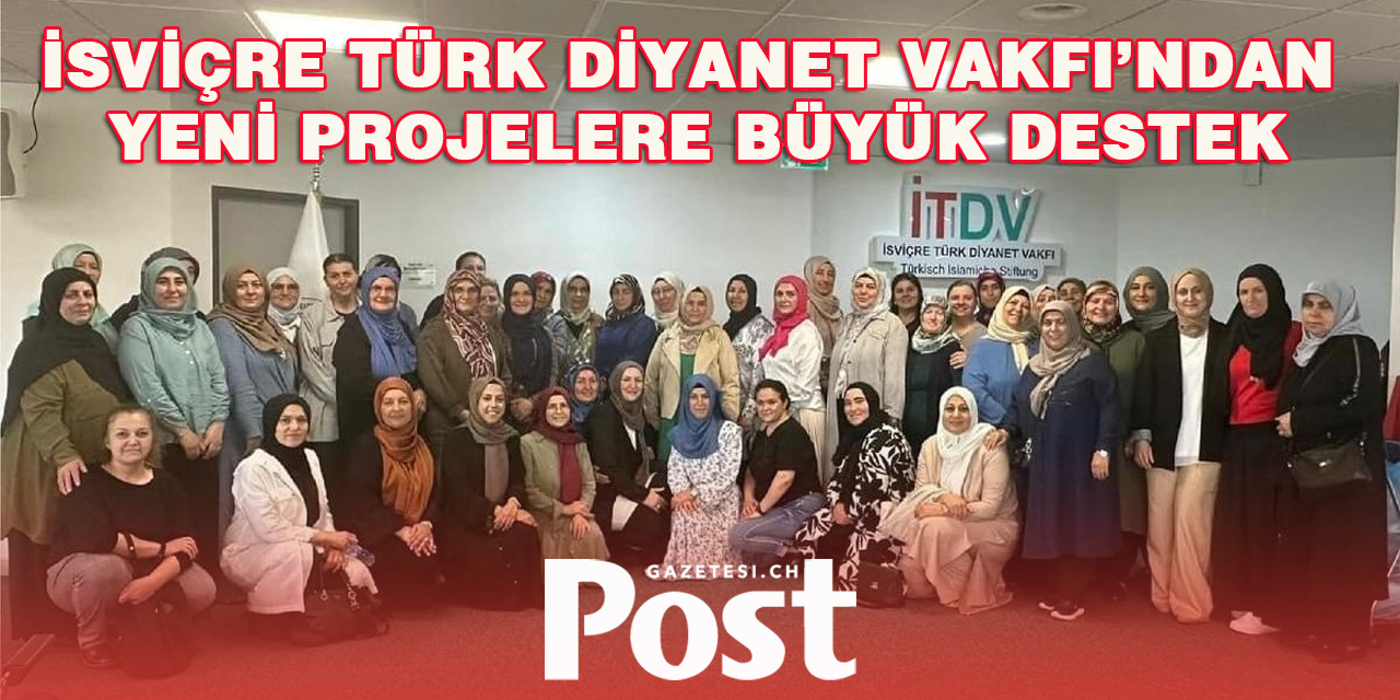 İsviçre Türk Diyanet Vakfı’ndan Yeni Projelere Büyük Destek