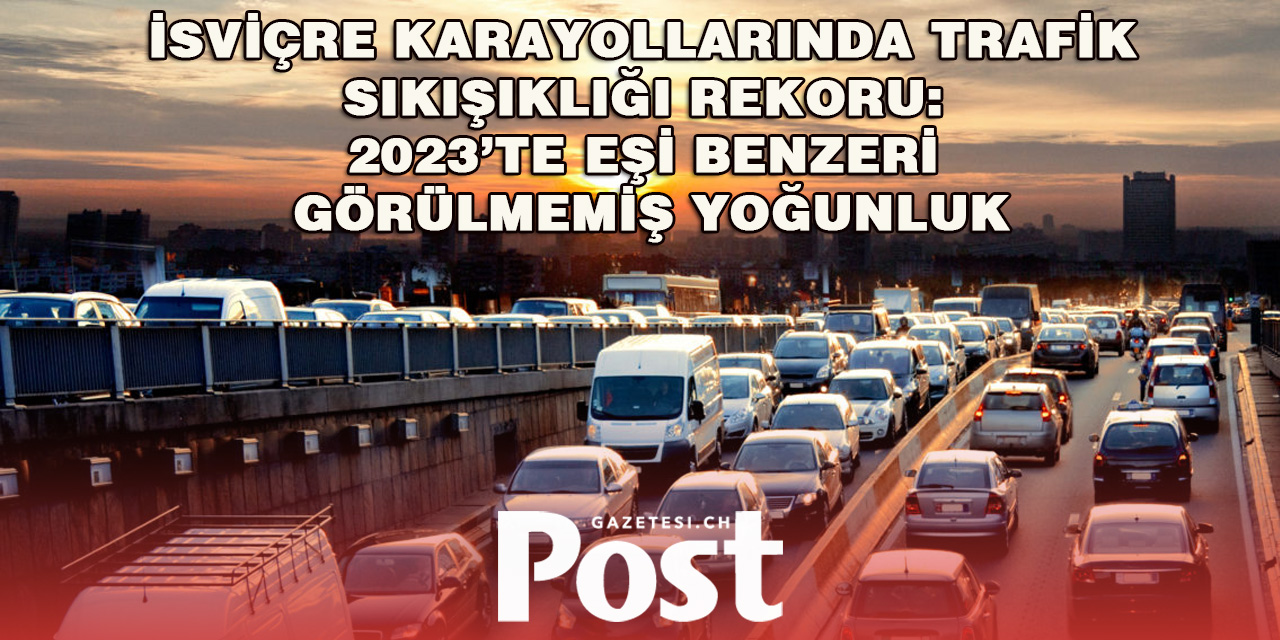 İsviçre Karayollarında Rekor Trafik Sıkışıklığı