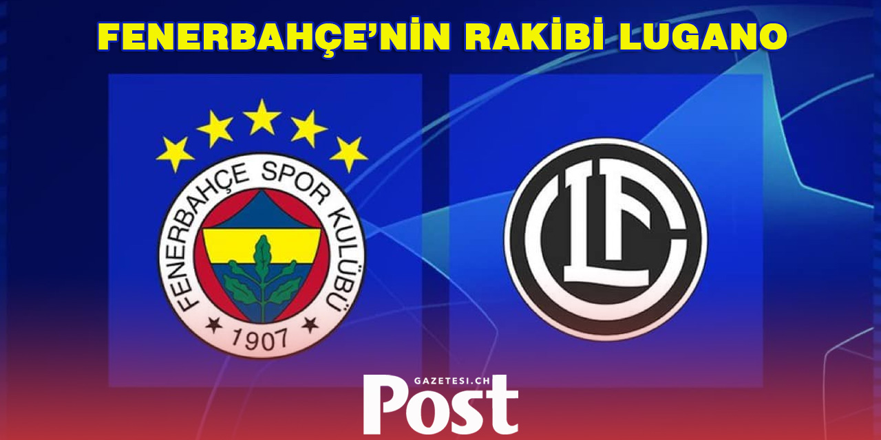 Fenerbahçe’nin Rakibi Lugano